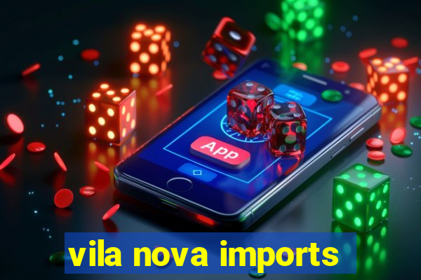 vila nova imports